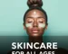 Skincare for All Ages Tailoring Your Routine to Your Life Stage