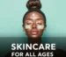 Skincare for All Ages Tailoring Your Routine to Your Life Stage